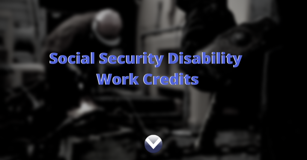 Social Security Disability Work Credits - Vets Disability Guide