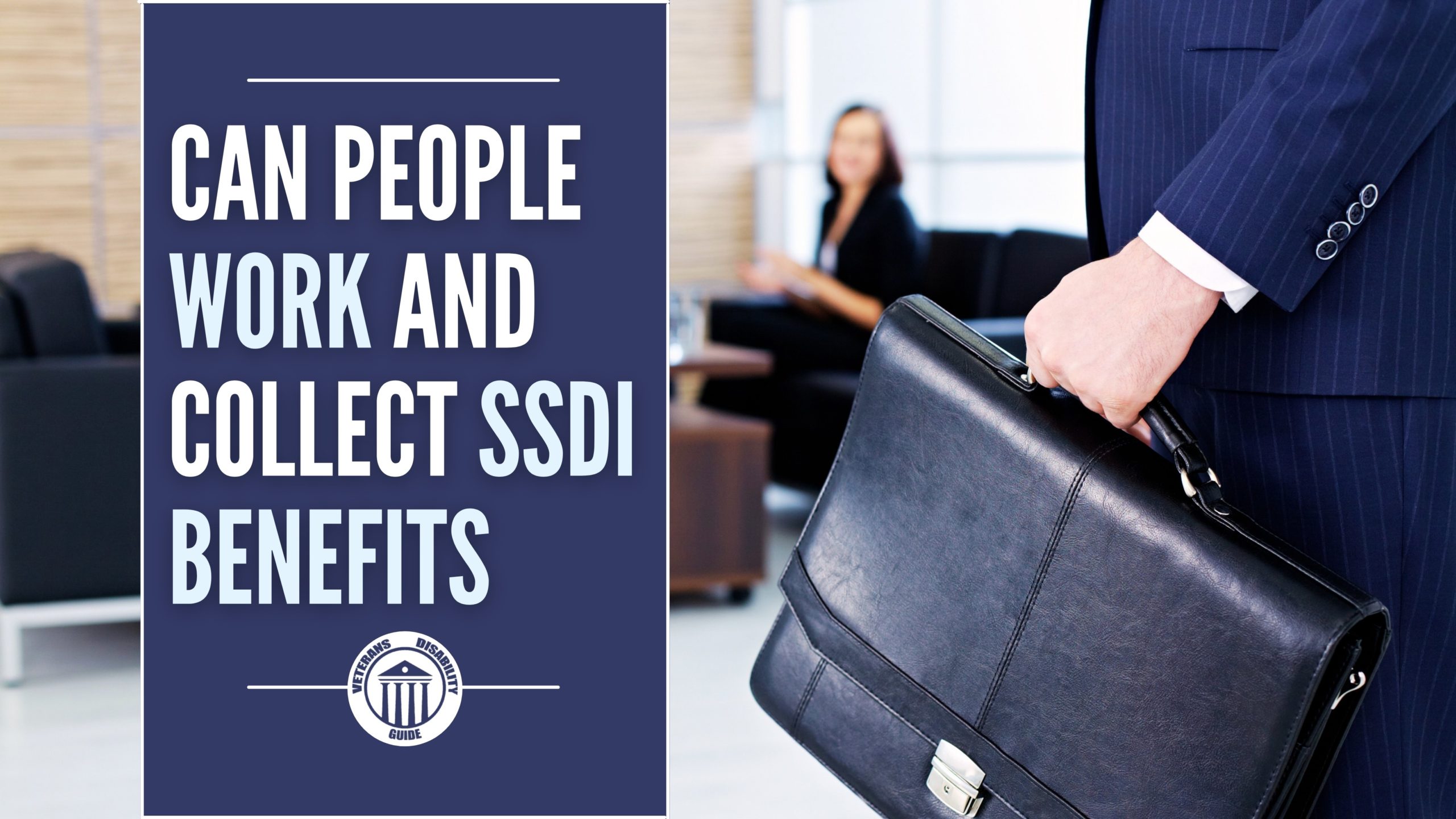 Can People Work Still Collect SSDI Benefits Vets Disability Guide