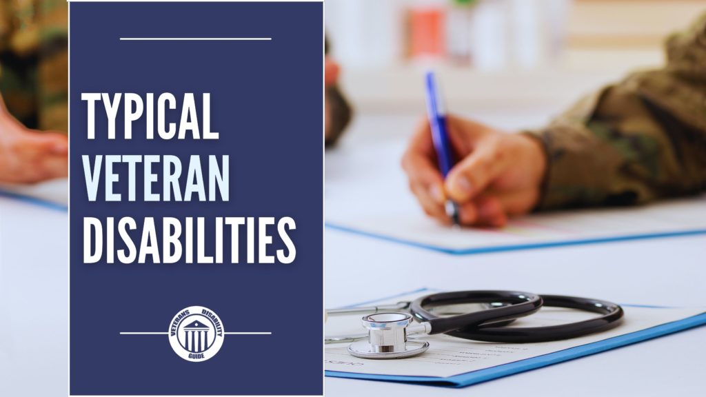 Typical Veteran Disabilities Vets Disability Guide