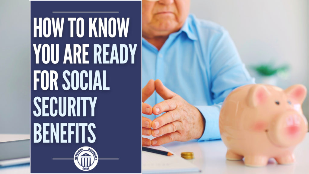 How To Know You Are Ready For Social Security Benefits - Vets 