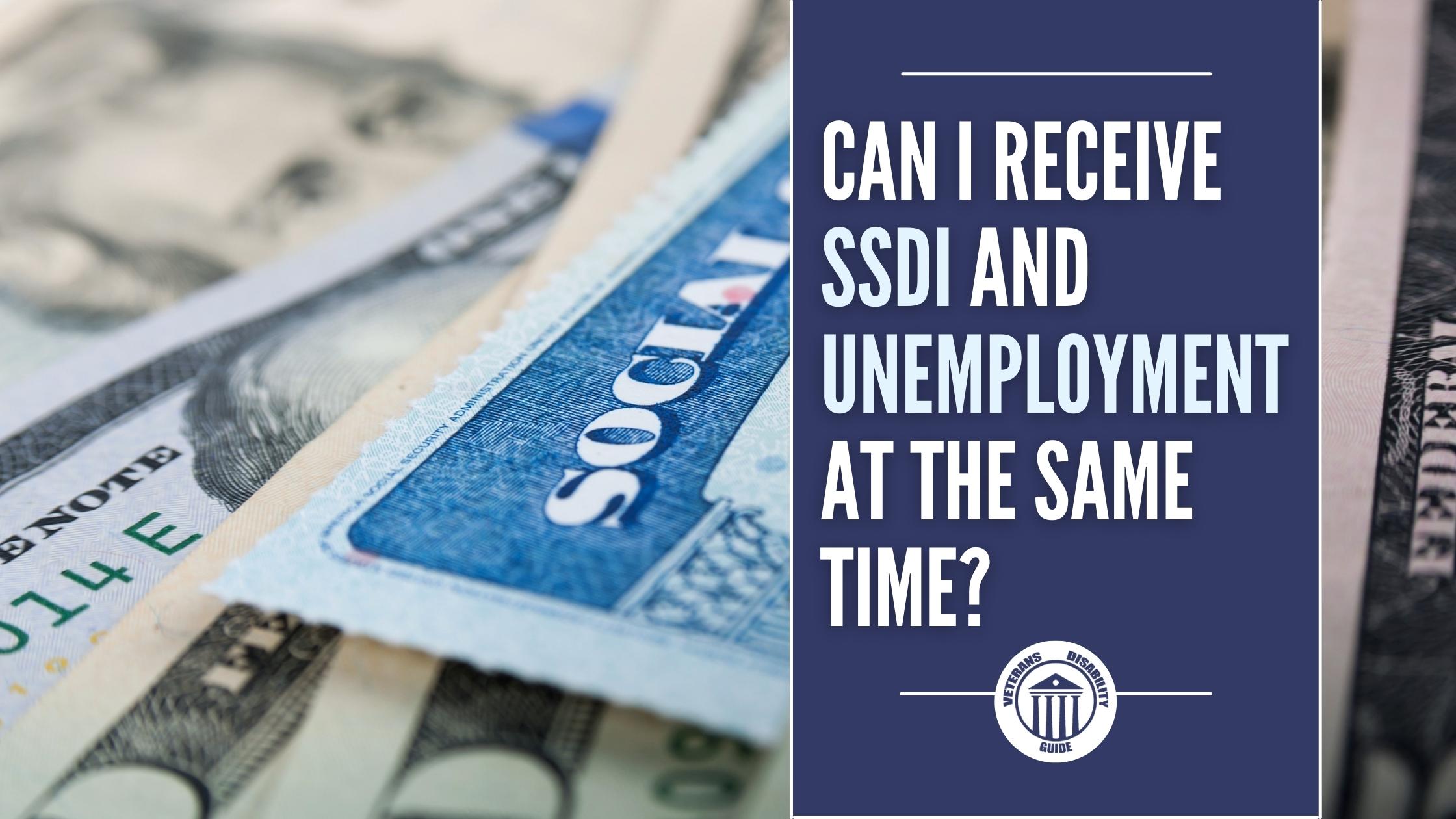 Can I Receive Unemployment And SSDI Simultaneously Vets Disability Guide